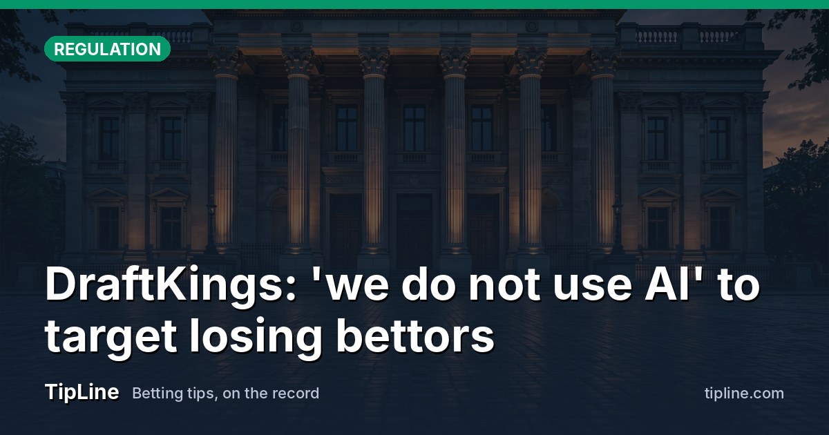 DraftKings: 'we do not use AI' to target losing bettors