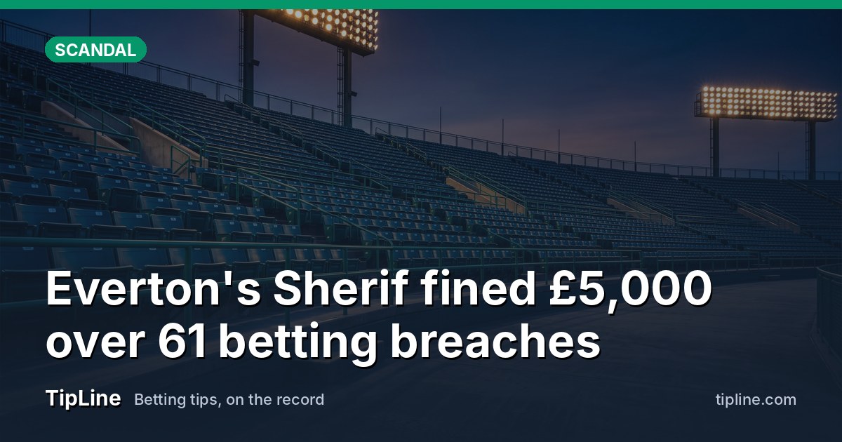 Everton's Sherif fined £5,000 over 61 betting breaches