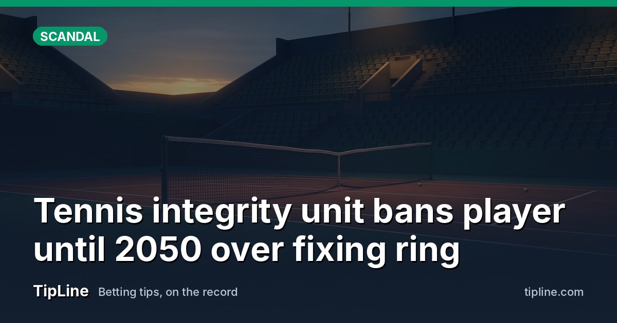 Tennis integrity unit bans player until 2050 over fixing ring